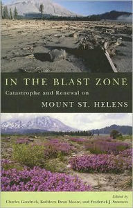 Title: In the Blast Zone: Catastrophe and Renewal on Mount St. Helens, Author: Charles Goodrich