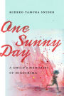 One Sunny Day: A Child's Memories of Hiroshima