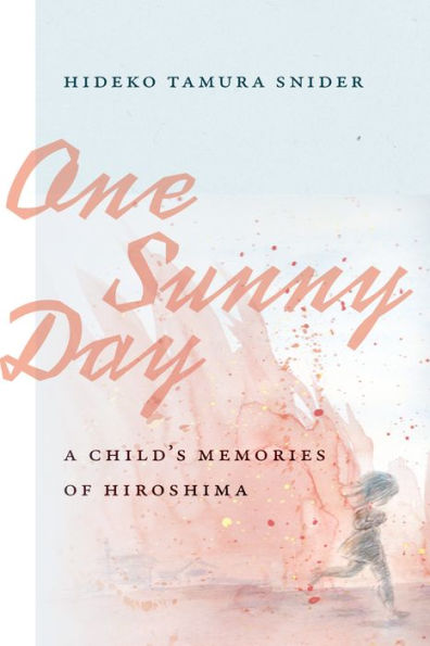 One Sunny Day: A Child's Memories of Hiroshima