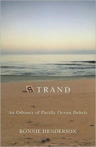 Title: Strand: An Odyssey of Pacific Ocean Debris, Author: Bonnie Henderson