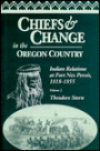 Chiefs and Change in the Oregon Country: Indian Relations at Fort Nez Perces, 1818-1855