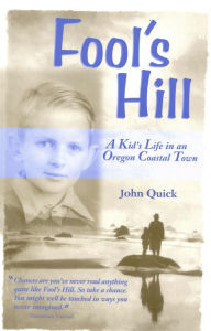 Title: Fool's Hill: A Kid's Life in an Oregon Coastal Town, Author: John Quick