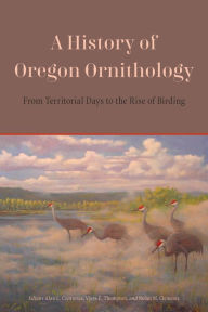 Ebook downloads forum A History of Oregon Ornithology: From Territorial Days to the Rise of Birding CHM MOBI FB2 by Alan L. Contreras, Vjera E. Thompson, Nolan M. Clements, Alan L. Contreras, Vjera E. Thompson, Nolan M. Clements (English Edition) 9780870714009