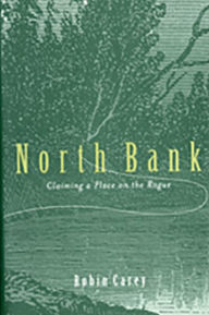 Title: North Bank: Claiming a Place on the Rogue, Author: Robin Carey