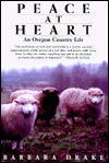 Title: Peace at Heart: An Oregon Country Life, Author: Barbara Drake