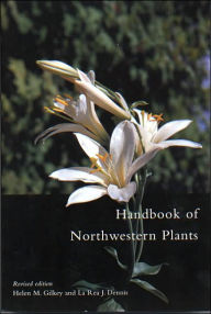 Title: Handbook of Northwestern Plants Revised Edition / Edition 1, Author: Helen Gilkey