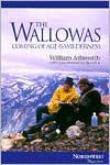 Title: Wallowas: Coming of Age in the Wilderness / Edition 1, Author: William Ashworth