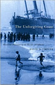 Title: Unforgiving Coast: Maritime Disasters of the Pacific Northwest, Author: David Grover