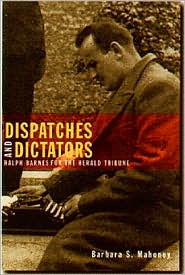 Dispatches and Dictators: Ralph Barnes for the Herald Tribune