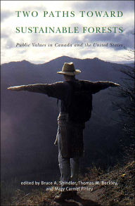 Title: Two Paths Toward Sustainable Forests: Public Values in Canada and the United States, Author: Bruce Shindler