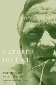 Title: Nature's Justice: Writings of William O. Douglas, Author: James M. O'Fallon