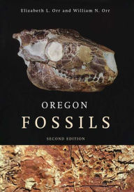 Title: Oregon Fossils, Second Edition, Author: Elizabeth L. Orr
