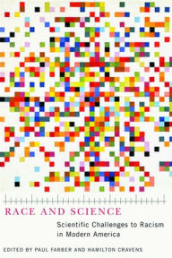 Title: Race and Science: Scientific Challenges to Racism in Modern America, Author: Paul Farber