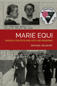 Title: Marie Equi: Radical Politics and Outlaw Passions, Author: Michael Helquist
