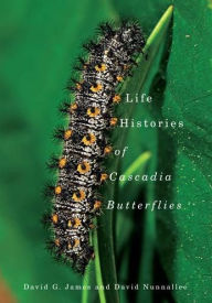 Title: Life Histories of Cascadia Butterflies, Author: David G. James