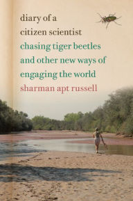 Title: Diary of a Citizen Scientist: Chasing Tiger Beetles and Other New Ways of Engaging the World, Author: Sharman Apt Russell