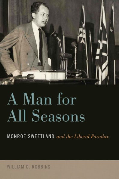 A Man for All Seasons: Monroe Sweetland and the Liberal Paradox