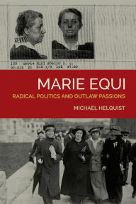 Title: Marie Equi: Radical Politics and Outlaw Passions, Author: Michael Helquist