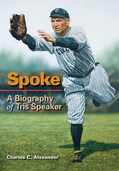 Spoke: A Biography of Tris Speaker