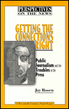 Title: Getting the Connections Right: Public Journalism and the Troubles in the Press, Author: Jay Rosen