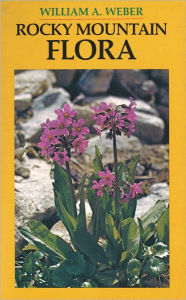 Title: Rocky Mountain Flora / Edition 1, Author: William A. Weber