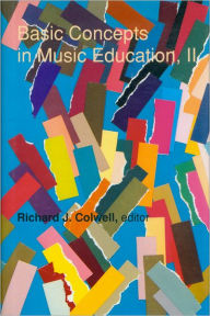 Title: Basic Concepts in Music Education, II, Author: Richard J. Cowell