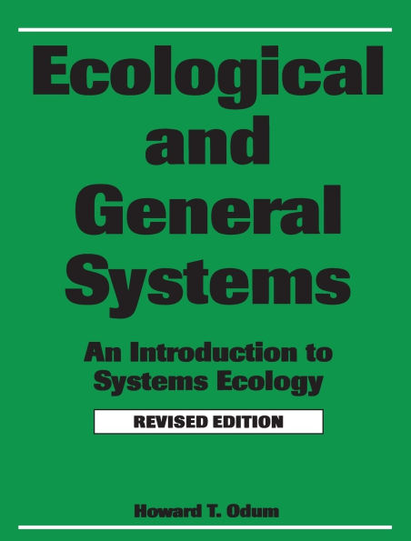 Ecological and General Systems: An Introduction to Systems Ecology, Revised Edition / Edition 1
