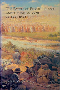 Title: The Battle of Beecher Island and the Indian War of 1867-1869, Author: John H. Monnett