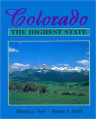 Title: Colorado: The Highest State, Author: Thomas J. Noel