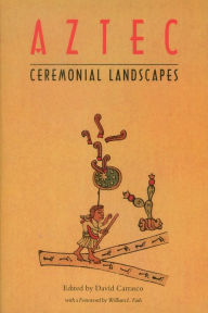 Title: Aztec Ceremonial Landscapes, Author: David Carrasco