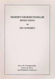 Title: Vranesh's Colorado Water Law: Revised Edition, Author: James N. Corbridge