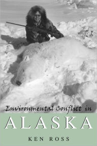 Title: Environmental Conflict in Alaska, Author: Ken Ross