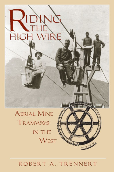 Riding the High Wire: Aerial Mine Tramways West