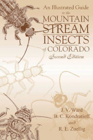 Title: An Illustrated Guide to the Mountain Stream Insects of Colorado / Edition 2, Author: J. V. Ward