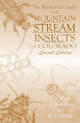 An Illustrated Guide to the Mountain Stream Insects of Colorado, Second Edition / Edition 2