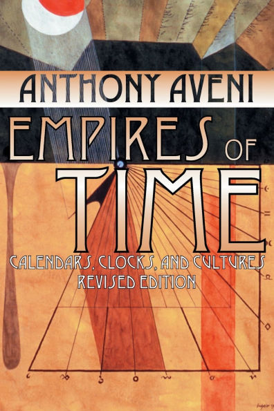 Empires of Time: Calendars, Clocks, and Cultures, Revised Edition / Edition 2