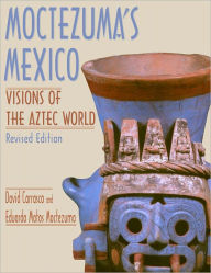 Title: Moctezuma's Mexico: Vision's of the Aztec World, Revised Edition / Edition 1, Author: David Carrasco