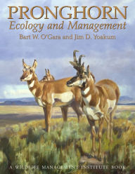 Title: Pronghorn: Ecology & Mangemt: Ecology and Management, Author: Bart W. O'Gara