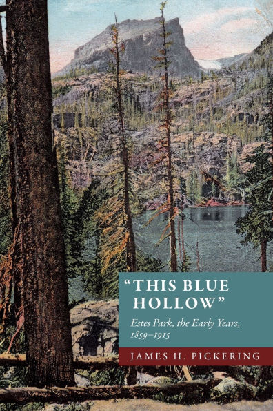 This Blue Hollow: Estes Park, the Early Years, 1859-1915