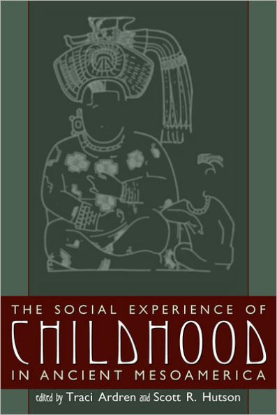 The Social Experience of Childhood in Ancient MesoAmerica