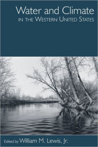 Title: Water and Climate in the Western United States / Edition 2, Author: William M. Lewis