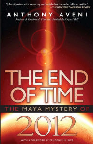 Title: The End of Time: The Maya Mystery of 2012, Author: Anthony Aveni