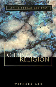 Title: Christ vs. Religion, Author: Witness Lee