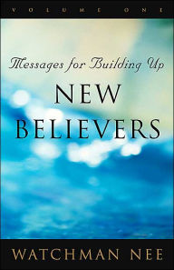 Title: Messages for Building Up New Believers: Volume 1-3 / Edition 1, Author: Watchman Nee