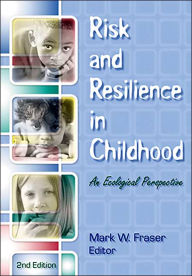 Title: Risk and Resilience in Childhood, an Ecological Perspective / Edition 2, Author: Mark W. Fraser