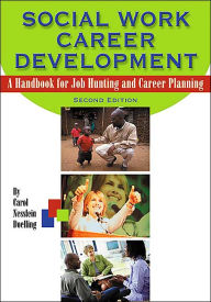 Title: Social Work Career Development: A Handbook for Job Hunting and Career Planning, 2nd Edition / Edition 2, Author: Carol Nesslein Doelling