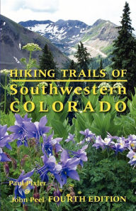 Title: Hiking Trails of Southwestern Colorado, 4th Edition, Author: John Peel