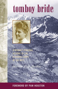 Title: Tomboy Bride: A Woman?s Personal Account of Life in Mining Camps of the West, Author: Backus