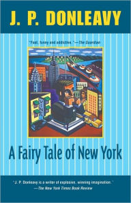 Title: A Fairy Tale of New York, Author: J. P. Donleavy