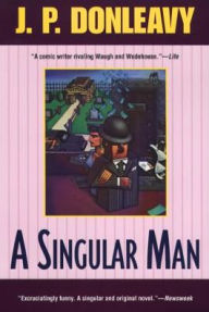 Title: A Singular Man, Author: J. P. Donleavy